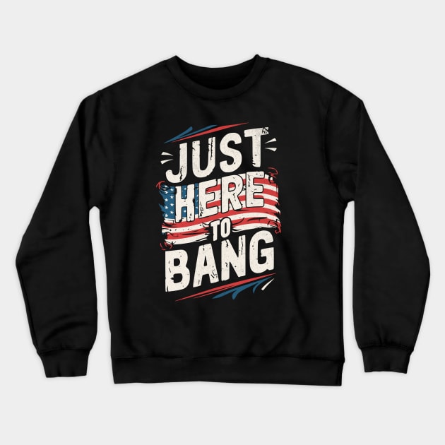 Just Here To Bang Crewneck Sweatshirt by BeanStiks